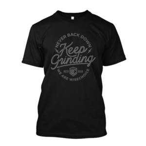 WISECHOICE KEEP GRINDING T-SHIRT